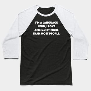 Ambiguity Loving Language Nerd Baseball T-Shirt